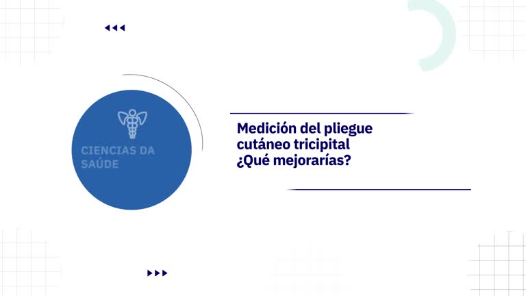 Medición del pliegue cutáneo tricipital ¿Qué mejorarías?